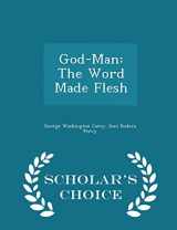 9781294950844-1294950843-God-Man: The Word Made Flesh - Scholar's Choice Edition