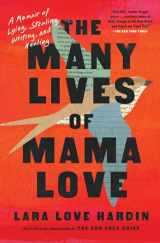 9781982197674-1982197676-The Many Lives of Mama Love (Oprah's Book Club): A Memoir of Lying, Stealing, Writing, and Healing