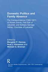 9781138378186-1138378186-Domestic Politics and Family Absence: The Correspondence (1588–1621) of Robert Sidney, First Earl of Leicester, and Barbara Gamage Sidney, Countess of ... 1500-1750: Contemporary Editions)