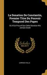 9780270291025-0270291024-La Donation De Constantin, Premier Titre Du Pouvoir Temporel Des Papes: Où Il Est Prouvé Que Cette Donation N'a Jamais Existé (French Edition)