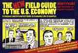 9781565841536-1565841530-The New Field Guide to the U.S. Economy: A Compact and Irreverent Guide to Economic Life in America