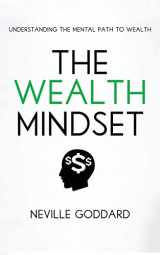 9781539612803-1539612805-The Wealth Mindset: Understanding the Mental Path to Wealth