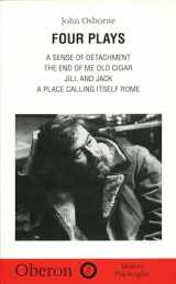 9781840020748-1840020741-John Osborne: Four Plays: A Sense of Detachment; The End of Me Old Cigar; Jill and Jack; A Place Calling Itself Rome (Oberon Modern Playwrights)