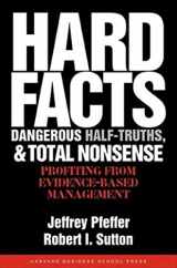 9781591398622-1591398622-Hard Facts, Dangerous Half-Truths And Total Nonsense: Profiting From Evidence-Based Management