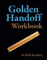 9780996814638-0996814639-The Golden Handoff Workbook