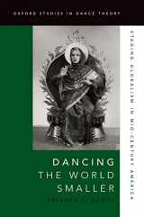 9780190265311-0190265310-Dancing the World Smaller: Staging Globalism in Mid-Century America (Oxford Studies in Dance Theory)