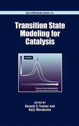 9780841236103-0841236100-Transition State Modeling for Catalysis (ACS Symposium Series)