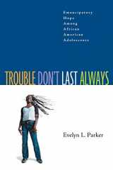 9780829815405-0829815406-Trouble Don't Last Always: Emancipatory Hope Among African American Adolescents