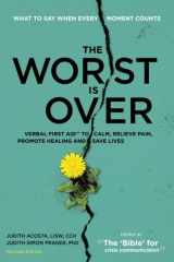 9781494376536-1494376539-The Worst Is Over: What To Say When Every Moment Counts (Revised Edition)