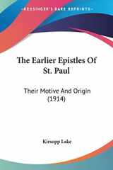 9780548716472-0548716471-The Earlier Epistles Of St. Paul: Their Motive And Origin (1914)