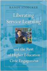 9781439913529-1439913528-Liberating Service Learning and the Rest of Higher Education Civic Engagement
