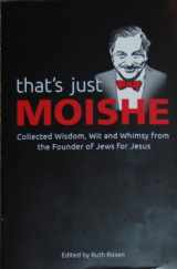 9781881022978-1881022978-That's Just Moishe Collected Wisdom, Wit and Whimsy from the Founder of Jews for Jesus