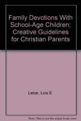 9780800705930-0800705939-Family Devotions With School-Age Children; Creative Guidelines for Christian Parents