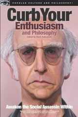 9780812697667-0812697669-Curb Your Enthusiasm and Philosophy: Awaken the Social Assassin Within (Popular Culture and Philosophy, 69)