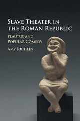 9781316606438-1316606430-Slave Theater in the Roman Republic: Plautus and Popular Comedy