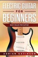 9781792868870-1792868871-Electric Guitar For Beginners: Easy Solos For Guitar
