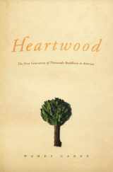 9780226088990-0226088995-Heartwood: The First Generation of Theravada Buddhism in America (Morality and Society Series)
