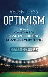 9780692921838-0692921834-Relentless Optimism: How a Commitment to Positive Thinking Changes Everything (Sports for the Soul)