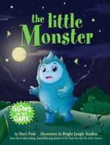 9781949213270-1949213277-The Little Monster: A Glow-in-the-Dark Book about Being Afraid of the Dark (English Edition)