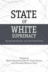 9780804772181-0804772185-State of White Supremacy: Racism, Governance, and the United States