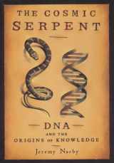 9780874779646-0874779642-The Cosmic Serpent: DNA and the Origins of Knowledge