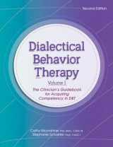 9781683731894-1683731891-Dialectical Behavior Therapy, Vol 1, 2nd Edition: The Clinician's Guidebook for Acquiring Competency in DBT