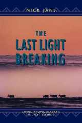 9780882404585-088240458X-The Last Light Breaking: Living Among Alaska's Inupiat Eskimos