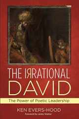 9781532636226-1532636229-The Irrational David: The Power of Poetic Leadership
