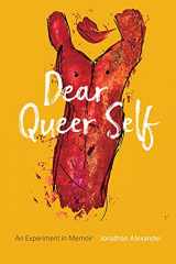 9781946724465-1946724467-Dear Queer Self: An Experiment in Memoir
