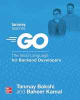 9781264258147-1264258143-Tanmay Teaches Go: The Ideal Language for Backend Developers