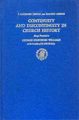 9789004058798-9004058796-Continuity and Discontinuity in Church History: Essays Presented to George Huntston Williams on the Occasion of His 65th Birthday (Studies in the History of Christian Traditions)