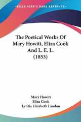 9780548643723-0548643725-The Poetical Works Of Mary Howitt, Eliza Cook And L. E. L. (1853)