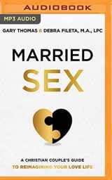 9781713636854-1713636859-Married Sex: A Christian Couple's Guide to Reimagining Your Love Life