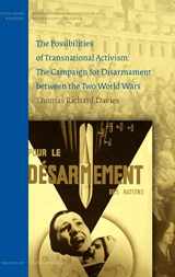 9789004162587-9004162585-The Possibilities of Transnational Activism: the Campaign for Disarmament between the Two World Wars (History of International Relations, Diplomacy, and Intelligence)