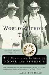 9780465092949-0465092942-A World Without Time: The Forgotten Legacy of Godel and Einstein