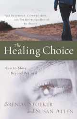 9781400074259-1400074258-The Healing Choice: How to Move Beyond Betrayal