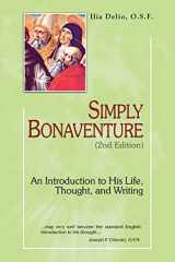 9781565484849-1565484843-Simply Bonaventure: An Introduction to His Life, Thought, and Writings, 2nd Edition (Theology and Faith)