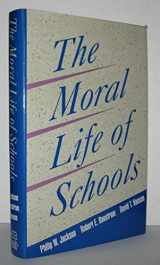 9781555425777-1555425771-The Moral Life of Schools (Jossey Bass Education Series)