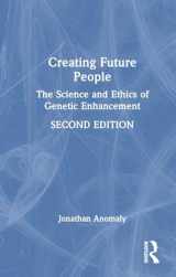 9781032734514-1032734515-Creating Future People: The Science and Ethics of Genetic Enhancement