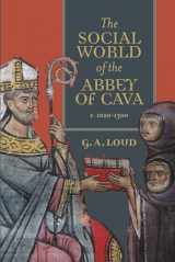 9781783276325-1783276320-The Social World of the Abbey of Cava, c. 1020-1300 (Studies in the History of Medieval Religion, 51)