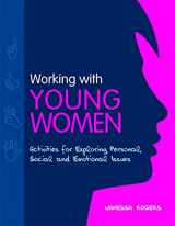 9781849050951-1849050953-Working With Young Women: Activities for Exploring Personal, Social and Emotional Issues