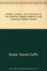 9780837158020-0837158028-Andrew Jackson: His Contribution to the American Tradition (Makers of the American Tradition Series)