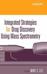 9780471461272-047146127X-Integrated Strategies for Drug Discovery Using Mass Spectrometry (Wiley Series on Pharmaceutical Science and Biotechnology: Practices, Applications and Methods)