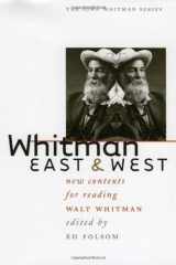 9780877458210-0877458219-Whitman East and West: New Contexts for Reading Walt Whitman (Iowa Whitman Series)