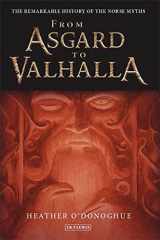 9781845113575-1845113578-From Asgard to Valhalla: The Remarkable History of the Norse Myths