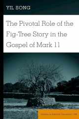 9781433143366-1433143364-The Pivotal Role of the Fig-Tree Story in the Gospel of Mark 11 (Studies in Biblical Literature)