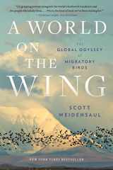 9780393882414-0393882411-A World on the Wing: The Global Odyssey of Migratory Birds