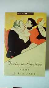 9781857993639-1857993632-Toulouse-Lautrec: A Life
