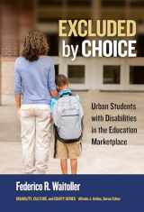 9780807764008-0807764000-Excluded by Choice: Urban Students with Disabilities in the Education Marketplace (Disability, Culture, and Equity Series)