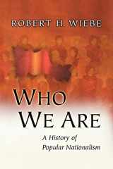 9780691155524-0691155526-Who We Are: A History of Popular Nationalism
